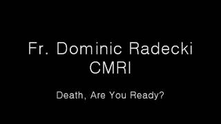 Death Are You Ready by Fr Dominic Radecki Traditional Catholic Conference [upl. by Sisenej]