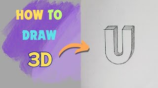 How to draw 3D Letter  Draw 3D Letter quotUquot  Alphabet Drawing [upl. by Fang]