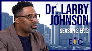 Education in Color S2 Ep 2  Dr Larry Johnson [upl. by Sparke]