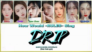 How Would RULES Sing DRIP by BABYMONSTER 베이비몬스터 Color Coded Lyrics [upl. by Sclater]