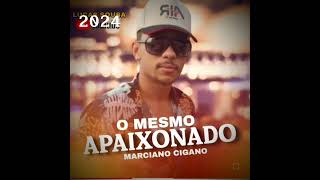 marciano cigano nova música de 2024o mesmo apaixonado [upl. by Noraha]