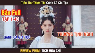 Review Phim Tích Hoa Chỉ  Full 140  Tiểu Thư Thiên Tài Gánh Cả Gia Tộc  Trương Tịnh Nghi [upl. by Snowman]