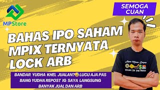 Bahas IPO Saham MPIX Ternyata Lock ARB Apakah Bandar Yudha Jualan 😅Di Tampung Retail [upl. by Enailuj]