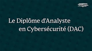 Présentation  le Diplôme dAnalyste en Cybersécurité DAC [upl. by Fotzsyzrk]