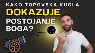 Kako topovska kugla dokazuje postojanje Boga [upl. by Juline]