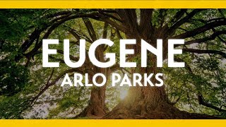 🎶Arlo Parks  Eugene💔 lyrics video [upl. by Aset693]