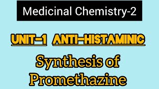 Unit1 Medicinal Chemistry2H1 Antagonist Synthesis Of Promethazine Hydrochloride [upl. by Diandre]