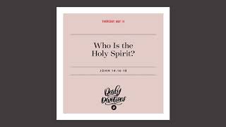 Who Is the Holy Spirit  Daily Devotional [upl. by Alegnatal]