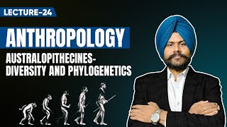 Anthropology optional UPSC mains Lecture 24  Diversity and phylogenetics of Australopithecus [upl. by Radferd]