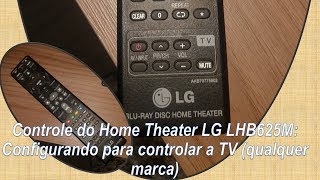 Controle do Home Theater LG LHB625M Configurando para controlar a TV qualquer marca [upl. by Waugh]