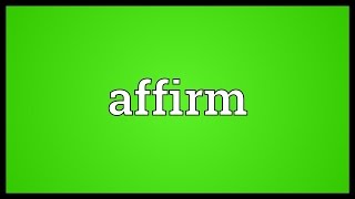 Affirm Meaning [upl. by Coreen]