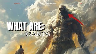 What Are Giants  Nephilim In the Past and Present [upl. by Oakleil]