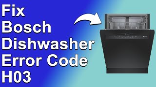 Bosch Dishwasher Error Code H03 Meaning Reasons Why It Occurs And How To Resolve The Issue [upl. by Ydur307]