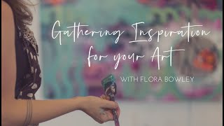 Gathering Inspiration for your Art via Artists from Flora Bowleys Studio Diary Finding Your Style [upl. by Liryc]