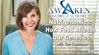 Nutrigenomics How Food Affects Our Genetics with Teri Cochrane  Awaken Ep 11 [upl. by Eirrem670]