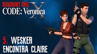 RESIDENT EVIL CODE VERONICA  PARTE 5  WESKER ENCONTRA CLAIRE [upl. by Atteniuq442]