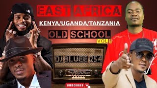 EAST AFRICA KENYAUGANDATANZANIA OLD SCHOOL MIX VOL 1 bongo genge trending DJ BLUEE 254 [upl. by Whit]