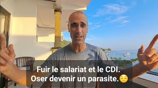 Fuir le salariat et le CDI Ne plus être un esclave de bureau Cest possible et sans culpabiliser [upl. by Checani]