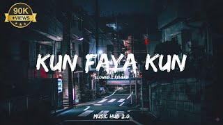 Kun Faya Kun  Slowed X Reverb  Music Hub 20 [upl. by Yasu]