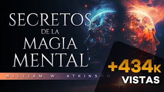 SECRETOS DE LA MAGIA MENTAL AUDIOLIBRO COMPLETO  WILLIAM WALKER ATKINSON  AUDIOLIBRO DE METAFÍSICA [upl. by Brawner]