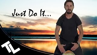 SHIA LABEOUF  quotJUST DO ITquot WITH INSPIRATIONAL MUSIC [upl. by Suaeddaht397]