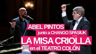 ABEL PINTOS en LA MISA CRIOLLA junto Chango Spasiuk en el TEATRO COLÓN [upl. by Rosenkranz340]