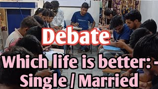 Debate  Which life is better  Single or Married  debate upsc bpsc competitive mba english [upl. by Steele]