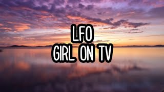 LFO  Girl On Tv Lyrics [upl. by Nonrev]