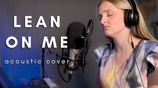 Lean On Me Acoustic Cover  Evie Clair [upl. by Lithea69]