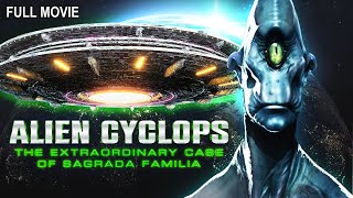 Alien Cyclops  The Extraordinary Case of Sagrada Familia  Full Documentary [upl. by Ydasahc]