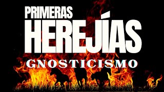 Primeras Herejías  Gnosticismo ¿sabes qué es [upl. by Eiroc273]