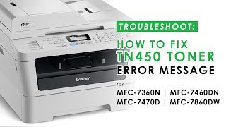 How to Fix the TN450 Toner Error Message on MFC Printer [upl. by Rosalind]