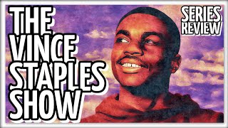 THE VINCE STAPLES SHOW SERIES REVIEW [upl. by Sidalg989]