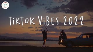 Tiktok vibes 2022 🍷 Viral hits 2022  Best songs 2022 [upl. by Oscar]