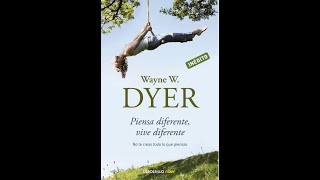 PIENSA DIFERENTE VIVE DIFERENTE NO TE CREAS TODO DE WAYNE W DYER AUDIOLIBRO GRATIS PARA ESCUCHAR [upl. by Olinde]