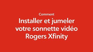 Comment installer et jumeler votre sonnette vidéo câblée Rogers Xfinity [upl. by Tonnie]