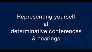 Representing yourself at a determinative conference or hearing [upl. by Dougall]