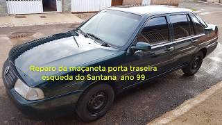 Reparo maçaneta VW  Santana 99 [upl. by Jojo]