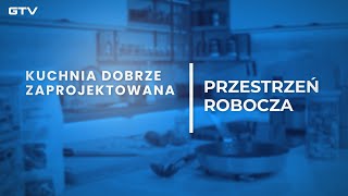 Darek Stolarz – kuchnia dobrze zaprojektowana – przestrzeń robocza [upl. by Clayborn537]