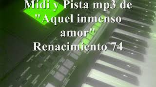 Aquel inmenso amor renacimiento 74 Midi y Pista demo [upl. by Hotchkiss]