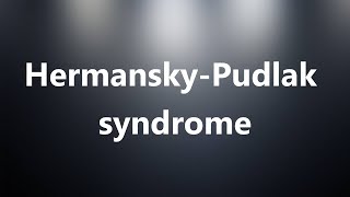 HermanskyPudlak syndrome  Medical Meaning and Pronunciation [upl. by Atika679]