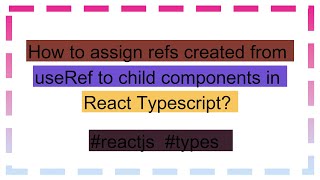 How to assign refs created from useRef to child components in React Typescript [upl. by Azerila580]