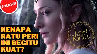 Galadriel  Kenapa Ratu Bangsa Peri Ini Begitu Kuat  The Lord of The Rings [upl. by Ambrosius841]