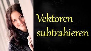 Vektoren subtrahieren Vektorrechnung [upl. by Pru]