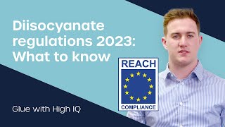 Diisocyanate Regulations 2023 What You Need to Know [upl. by Nicodemus]