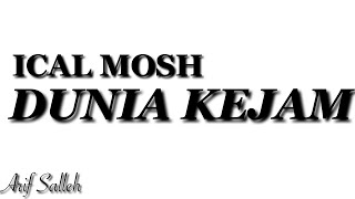 LIRIK UNOFFICIAL ICAL MOSH  DUNIA KEJAM [upl. by Lednar342]