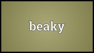 Beaky Meaning [upl. by Whitford]