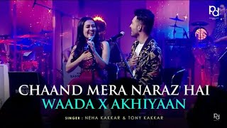 Chaand Mera Naaraz Hai X Waada X Akhiyaan  Neha Kakkar amp Tony Kakkar  KakkarsLive​  NehaKakkar​ [upl. by Lexa]