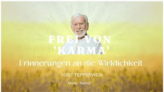 NeuJahrSpecial Kurt Tepperwein Erinnerungen an die Wirklichkeit  LEBEN ALS MEISTER amp Remoji [upl. by Annekcm]