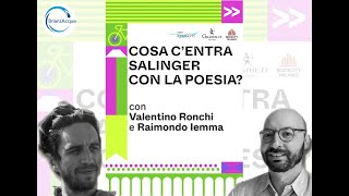 Valentino Ronchi e Raimondo Iemma quotCosa centra Salinger con la poesiaquot 17 novembre 2024 [upl. by Ahsilef427]